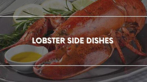 Lobster Side Dishes: The Perfect Pairing - Maine Lobster Now