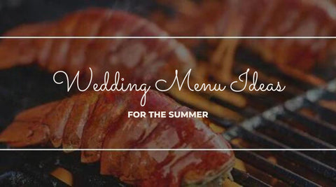 Wedding Menu Ideas for the Summer - Maine Lobster Now